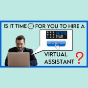 Reasons Why It is Time for You to Hire a Virtual Assistant for your Business